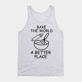 You Bake The World A Better Place, Fuuny Baker Quote Tank Top